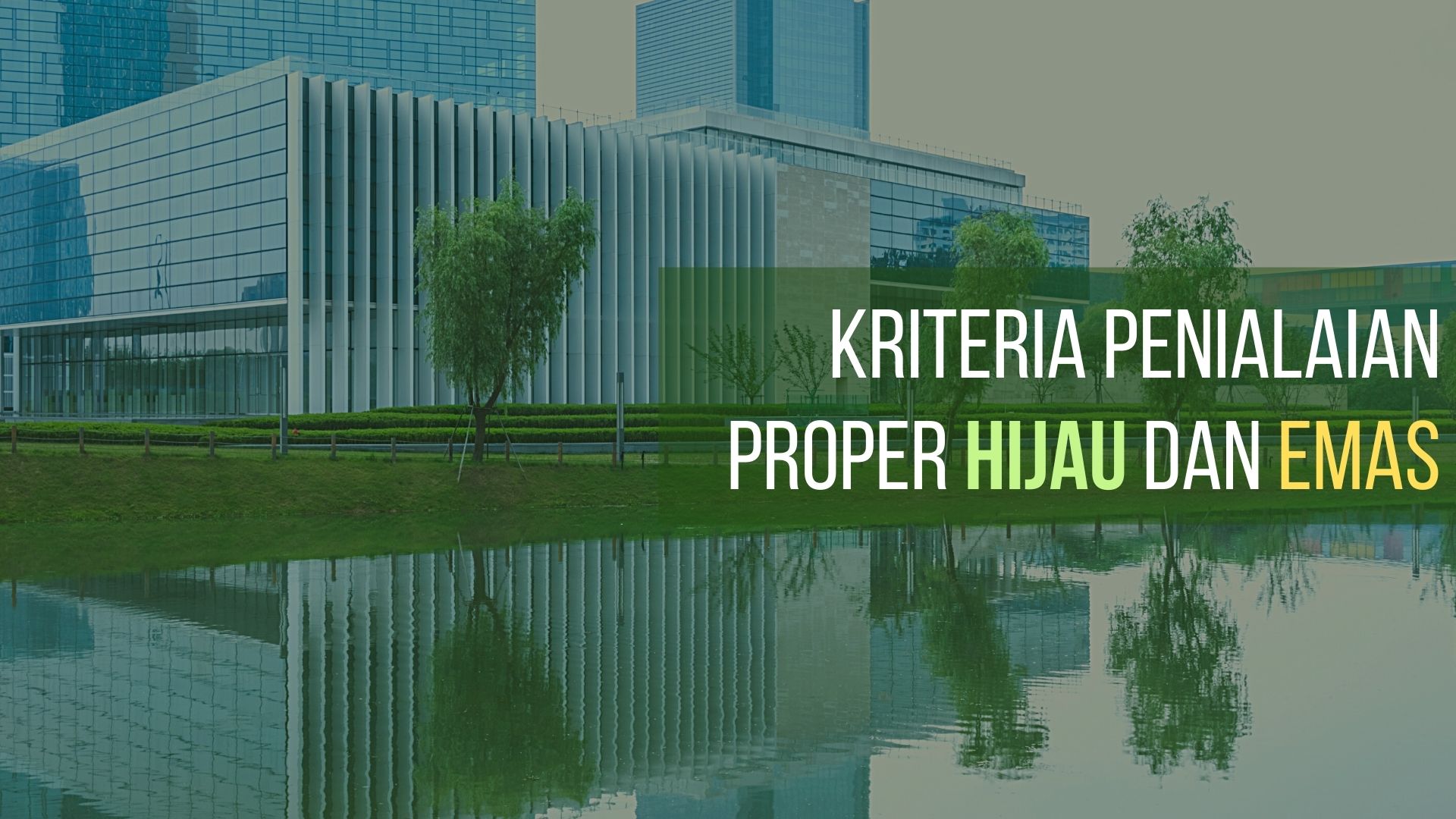 INILAH KRITERIA PENILAIAN PROPER HIJAU DAN EMAS
